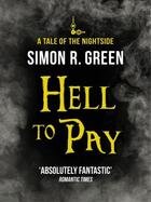 Couverture du livre « Hell to Pay » de Simon R. Green aux éditions Quercus Publishing Digital