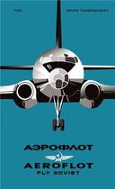 Couverture du livre « Aeroflot : fly soviet ; a visual history » de Bruno Vandermueren aux éditions Fuel