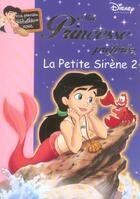 Couverture du livre « Ma princesse préférée t.10 ; la petite sirène 2 » de Disney aux éditions Le Livre De Poche Jeunesse