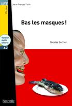 Couverture du livre « Bas les masques ! ; A2 » de Nicolas Gerrier aux éditions Hachette Fle
