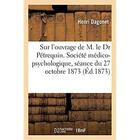 Couverture du livre « Rapport sur l'ouvrage de M. le Dr Pétrequin. Société médico-psychologique, séance du 27 octobre 1873 » de Dagonet Henri aux éditions Hachette Bnf