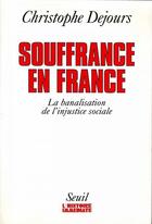 Couverture du livre « Souffrance en france. la banalisation de l'injustice sociale » de Christophe Dejours aux éditions Seuil