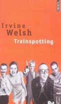 Couverture du livre « Trainspotting » de Irvine Welsh aux éditions Points