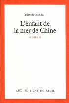 Couverture du livre « L'enfant de la mer de Chine » de Didier Decoin aux éditions Seuil