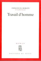 Couverture du livre « Travail d'homme » de Emmanuel Robles aux éditions Seuil