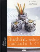 Couverture du livre « Sushis, makis, sashimis & Cie » de Emi Kazuko et G. Filgate aux éditions Larousse
