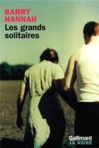 Couverture du livre « Les grands solitaires » de Barry Hannah aux éditions Gallimard