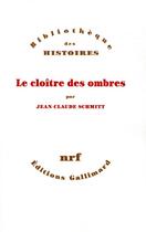 Couverture du livre « Le cloître des ombres » de Jean-Claude Schmitt aux éditions Gallimard