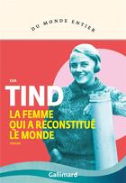 Couverture du livre « La femme qui a reconstitué le monde » de Eva Tind aux éditions Gallimard