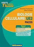 Couverture du livre « Biologie cellulaire ; UE2 ; cours et QCM corrigés » de Alexandre Fradagrada et Gilles Furelaud aux éditions Ediscience