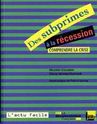 Couverture du livre « Des subprimes à la récession ; comprendre la crise » de Nicolas Couderc et Olivia Montel-Durmont aux éditions Documentation Francaise