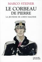 Couverture du livre « Le corbeau de Pierre ; la jeunesse de Corto Maltese » de Marco Steiner aux éditions Denoel