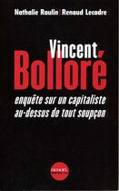 Couverture du livre « Vincent Bolloré : Enquête sur un capitaliste au-dessus de tout soupçon » de Renaud Lecadre et Nathalie Raulin aux éditions Denoel