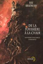 Couverture du livre « De la poussiere a la chair (souvenirs d'une famille d'immortels » de Ray Bradbury aux éditions Denoel