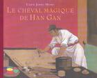 Couverture du livre « Le cheval magique de Han Gan » de Chen Jiang Hong aux éditions Ecole Des Loisirs