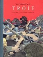 Couverture du livre « Troie ; la guerre toujours recommencée » de Pommaux Yvan aux éditions Ecole Des Loisirs