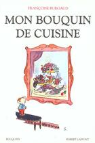 Couverture du livre « Mon bouquin de cuisine » de Francoise Burgaud aux éditions Bouquins