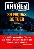 Couverture du livre « 36 façons de tuer » de Stefan Ahnhem aux éditions Albin Michel