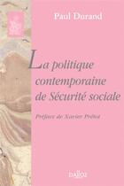 Couverture du livre « La politique contemporaine de sécurité sociale » de Durand-P aux éditions Dalloz