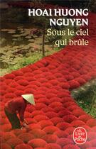 Couverture du livre « Sous le ciel qui brûle » de Hoai Huong Nguyen aux éditions Le Livre De Poche