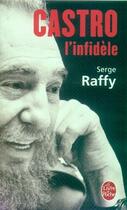 Couverture du livre « Castro, l'infidèle » de Serge Raffy aux éditions Le Livre De Poche