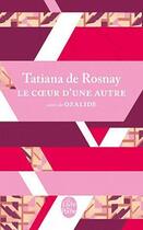 Couverture du livre « Le coeur d'une autre ; Ozalide » de Tatiana De Rosnay aux éditions Le Livre De Poche