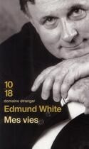 Couverture du livre « Mes vies » de Edmund White aux éditions 10/18