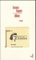 Couverture du livre « Élève » de Bruno Bayen aux éditions Christian Bourgois