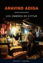 Couverture du livre « Les ombres de Kittur » de Aravind Adiga aux éditions Buchet Chastel