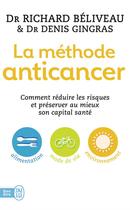 Couverture du livre « La méthode anticancer ; comment réduire les risques et préserver au mieux son capital santé » de Richard Beliveau et Denis Gingras aux éditions J'ai Lu