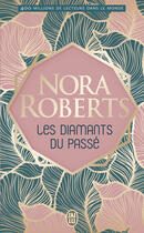 Couverture du livre « Les diamants du passe » de Nora Roberts aux éditions J'ai Lu