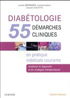 Couverture du livre « Diabétologie : 55 démarches cliniques en pratique médicale courante » de Louis Monnier aux éditions Elsevier-masson