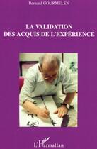 Couverture du livre « La validation des acquis de l'experience » de Bernard Gourmelen aux éditions L'harmattan