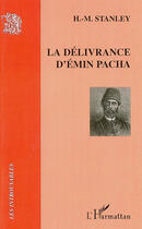 Couverture du livre « La délivrance d'Emin Pacha » de Henry Morton Stanley aux éditions L'harmattan