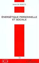 Couverture du livre « Énergétique personelle et sociale » de Andre De Peretti aux éditions Editions L'harmattan