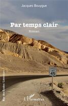 Couverture du livre « Par temps clair » de Bouygue Jacques aux éditions L'harmattan