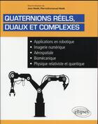 Couverture du livre « Quaternions reels, duaux et complexes - applications en robotique, imagerie numerique, aerospatiale, » de Hladik aux éditions Ellipses