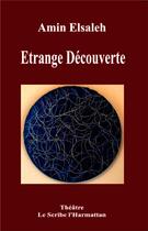 Couverture du livre « Étrange découverte » de Amin Elsaleh aux éditions L'harmattan