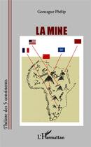 Couverture du livre « La mine » de Gonzague Phelip aux éditions L'harmattan