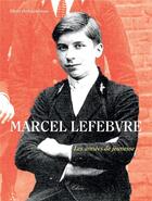 Couverture du livre « Marcel Lefebvre ; les années de jeunesse » de Philippe Toulza aux éditions Clovis