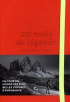 Couverture du livre « 20 trails de légende » de Jean-Philippe Lefief aux éditions Paulsen Guerin