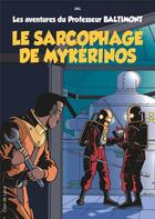 Couverture du livre « Les aventures du professeur Baltimont Tome 1 : le sarcophage de Mykérinos » de Jal aux éditions Clair De Lune