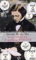 Couverture du livre « Biscuits mange-moi ; les chefs cuisinent la littérature » de Lewis Carroll et Apollonia Poilane aux éditions Agnes Vienot