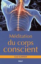 Couverture du livre « Méditation du corps conscient ; retrouver la présence en soi-même » de Ged Sumner aux éditions Sully