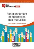 Couverture du livre « Fonctionnement et spécificités des mutuelles » de Thy-Ly Nguyen et Adrien Le Mauviel aux éditions L'argus De L'assurance