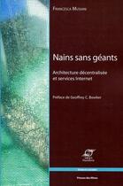 Couverture du livre « Nains sans géants ; architectures décentralisées et services internet » de Francesca Musiani aux éditions Presses De L'ecole Des Mines