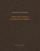 Couverture du livre « Allons-nous continuer la recherche scientifique ? » de Alexandre Grothendieck aux éditions Editions Du Sandre