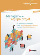 Couverture du livre « Manager une équipe projet (6e édition) » de Yves Sotiaux aux éditions Gereso