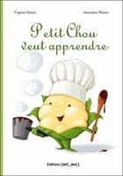 Couverture du livre « Petit Chou veut apprendre ! » de Virginie Hanna et Amandine Wanert aux éditions Mic Mac Editions