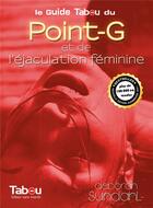 Couverture du livre « Le guide tabou du point G et de l'éjaculation féminine » de Deborah Sundahl aux éditions Tabou